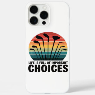 Life Is Full Of Important Choices Golf Player Clas iPhone 16 Pro Max Case