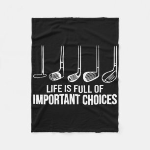 Life Is Full Of Important Choices Golfer Golfing G Fleece Blanket