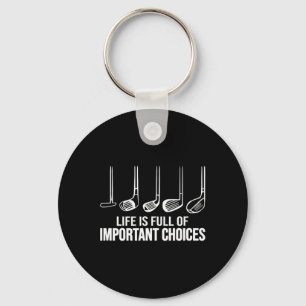 Life Is Full Of Important Choices Golfer Golfing G Key Ring