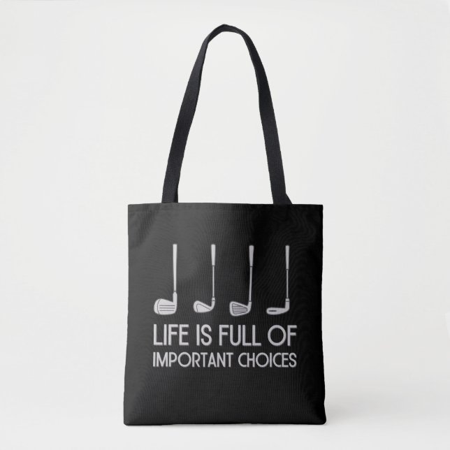 Life Is Full Of Important Choices Golfing Golfer Tote Bag (Front)