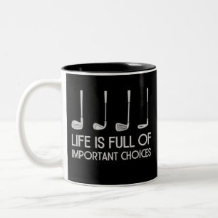 Life Is Full Of Important Choices Golfing Golfer Two-Tone Coffee Mug