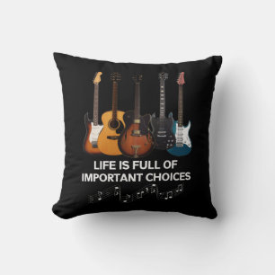 Life Is Full Of Important Choices Guitar Lover Cushion