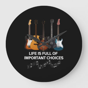 Life Is Full Of Important Choices Guitar Lover Large Clock