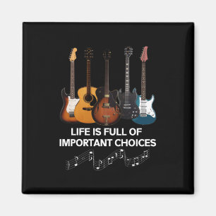 Life Is Full Of Important Choices Guitar Lover Magnet