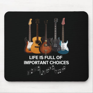 Life Is Full Of Important Choices Guitar Lover Mouse Mat