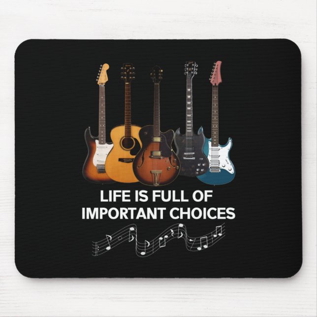 Life Is Full Of Important Choices Guitar Lover Mouse Mat (Front)