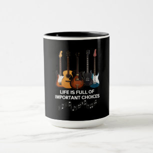 Life Is Full Of Important Choices Guitar Lover Mug