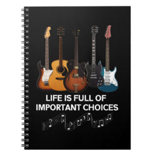 Life Is Full Of Important Choices Guitar Lover Notebook