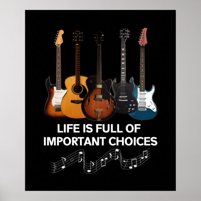 Life Is Full Of Important Choices Guitar Lover Poster (Front)