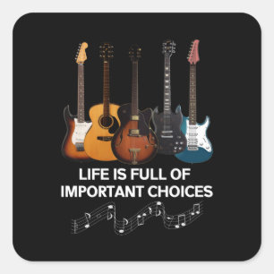 Life Is Full Of Important Choices Guitar Lover Square Sticker
