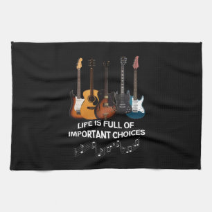 Life Is Full Of Important Choices Guitar Lover Tea Towel