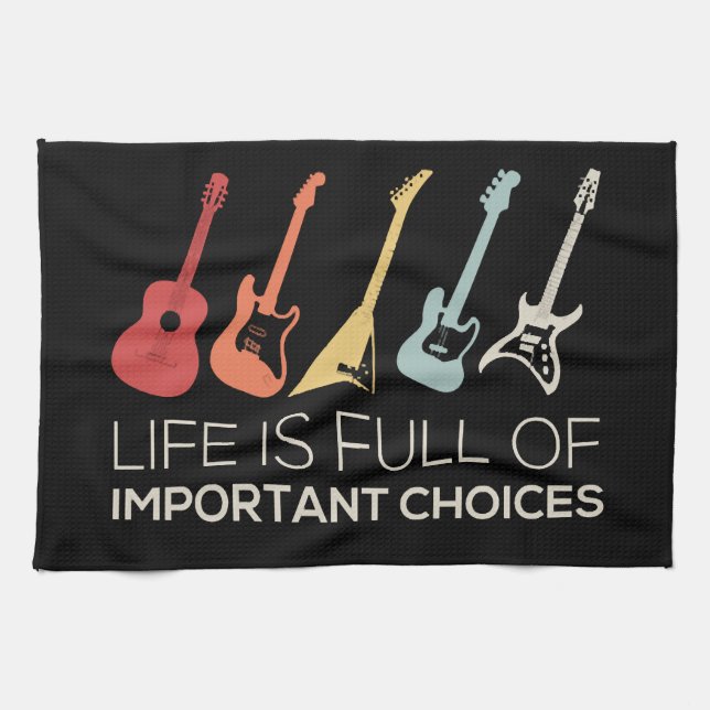 Life Is Full Of Important Choices Guitar Lover Tea Towel (Horizontal)