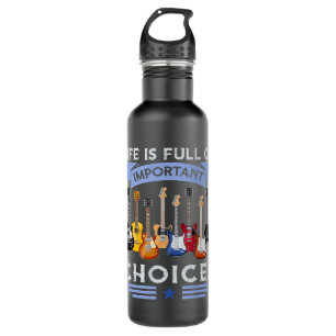 Life is Full of important Choices Guitar Shirt for 710 Ml Water Bottle
