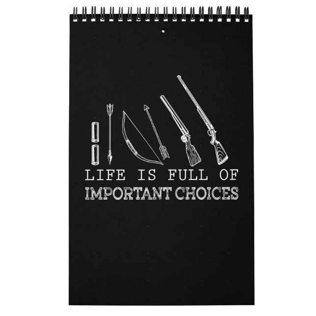 Life Is Full Of Important Choices Hunting Calendar (Cover)