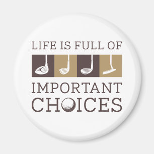 Life Is Full Of Important Choices Magnet