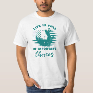Life is Full of Important Choices, Patriotic Golf  T-Shirt