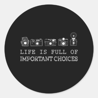 Life Is Full Of Important Choices Photography Classic Round Sticker