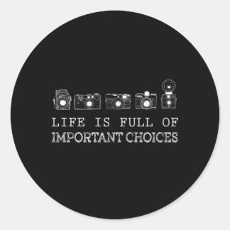 Life Is Full Of Important Choices Photography Classic Round Sticker