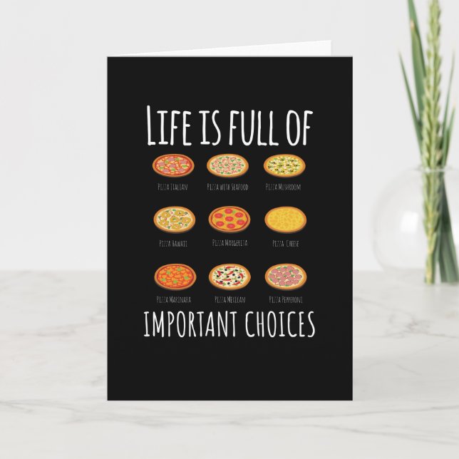 Life is full of important Choices Pizza Card (Front)