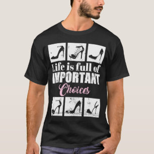 Life Is Full Of Important Choices Retro High Heels T-Shirt