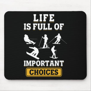 Life Is Full Of Important Choices Ski Skiing Sport Mouse Mat
