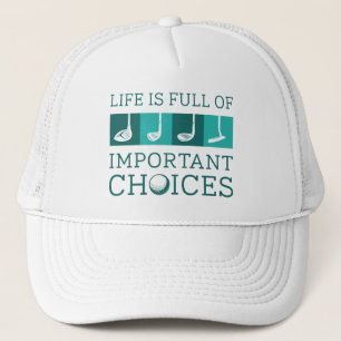 Life Is Full Of Important Choices Trucker Hat