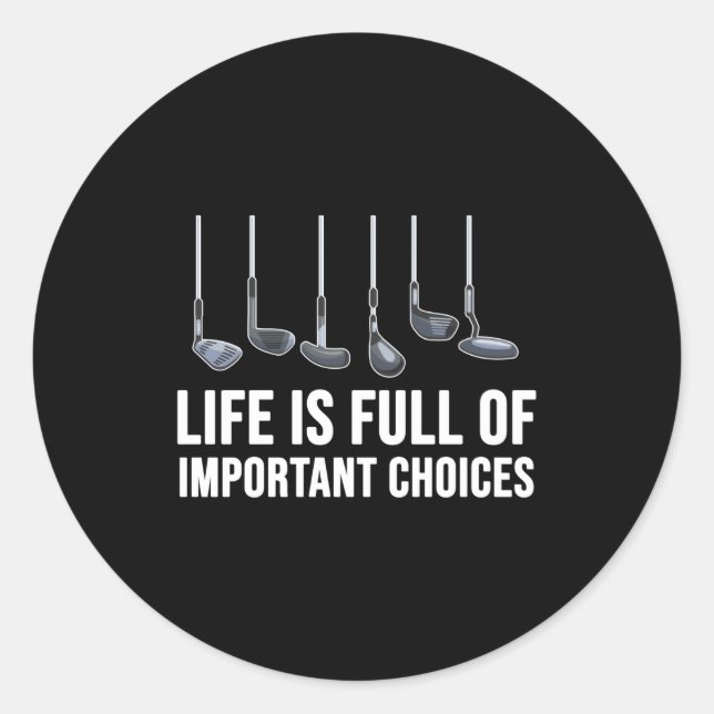 Life Is Full Of Imrtant Choices Golf Christmas  Classic Round Sticker (Front)