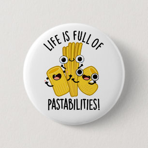 Life Is Full Of Pastabilities Funny Pasta Pun  6 Cm Round Badge