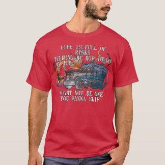 Life Is Full Of Risk Trucker Truck Driver Trucker  T-Shirt