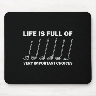 Life Is Full Of Very Important Choices Golfing Gol Mouse Mat