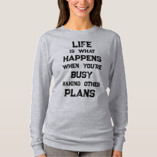 Life Is... Funny Motivational Quote T-Shirt