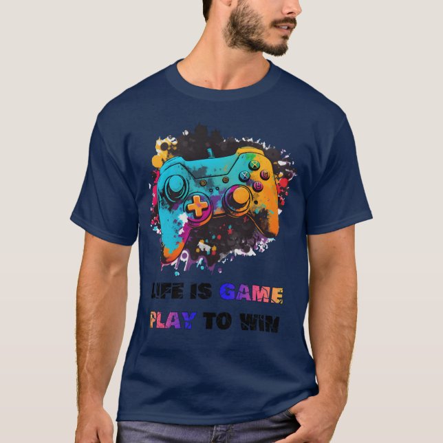Life is game play to win gift funny T-Shirt (Front)