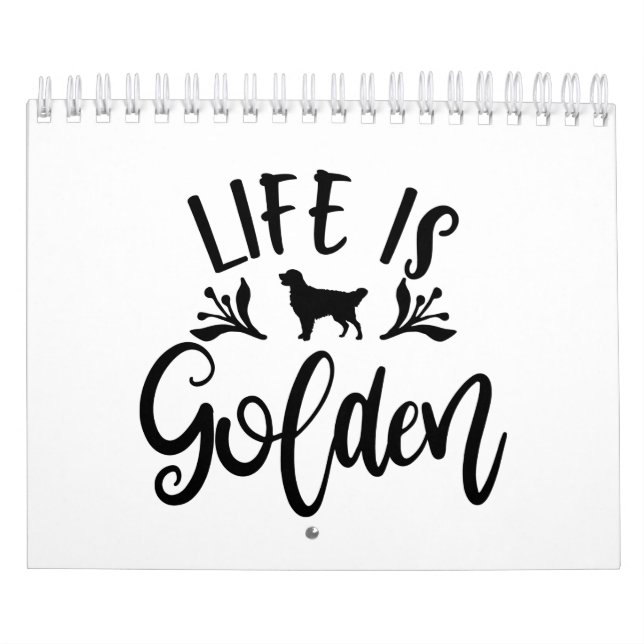 Life Is Golden. Design For Golden Retriever Lovers Calendar (Cover)