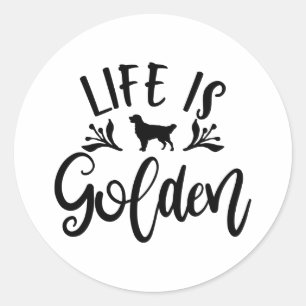 Life Is Golden. Design For Golden Retriever Lovers Classic Round Sticker