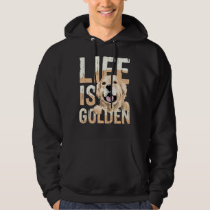 Life Is Golden For A Golden Retriever Labrador Own Hoodie