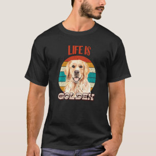 Life Is Golden Funny Golden Retriever Retro Dog Lo T-Shirt