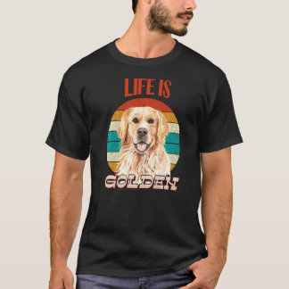 Life Is Golden Funny Golden Retriever Retro Dog Lo T-Shirt