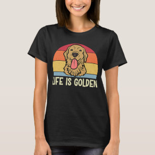 Life is Golden Golden Retriever Dog T-Shirt