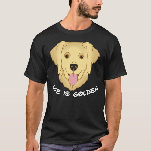 Life Is Golden Retriever Dog 571 T-Shirt (Front)