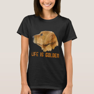 Life Is Golden Retriever Dog For Menwomenkids T-Shirt