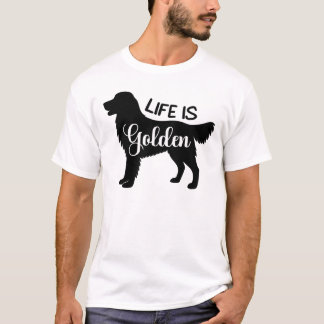 Life Is Golden Retriever Dog Quote T-Shirt