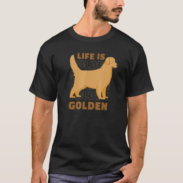 Life Is Golden Shirts for Golden Retriever Owners  (Front)