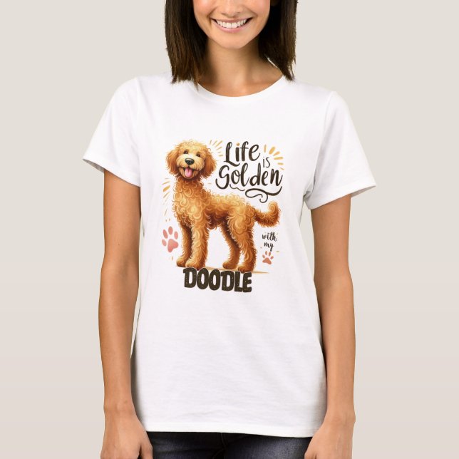 Life Is Golden With My Doodle T-Shirt (Front)