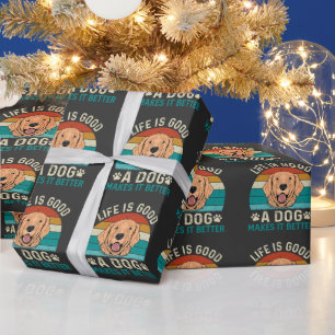 life is good a dog make it better wrapping paper
