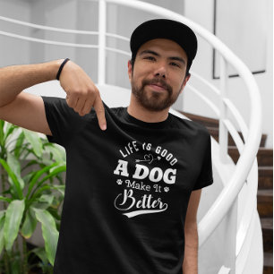 Life is good a Dog Makes It Better T-Shirt