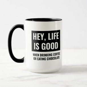 Life is Good Funny Motivational and Inspirational Mug