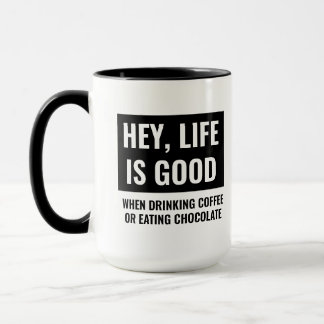 Life is Good Funny Motivational and Inspirational Mug