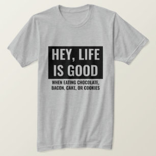 Life is Good Funny Motivational and Inspirational T-Shirt