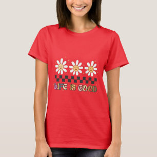 Life is Good-inspirational,motivational,positive T-Shirt