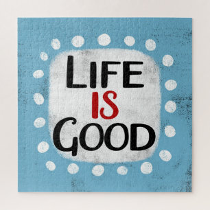 Life Is Good Jigsaw Puzzle